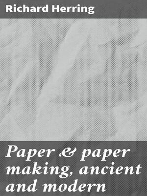 cover image of Paper & paper making, ancient and modern